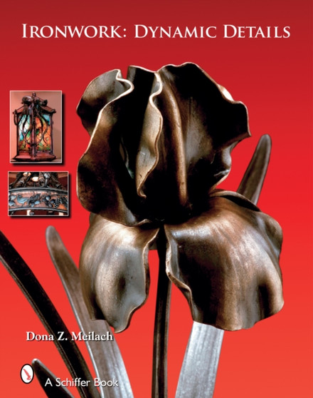 Ironwork: Dynamic Details : Dynamic Details by Dona Z. Meilach - Hardback