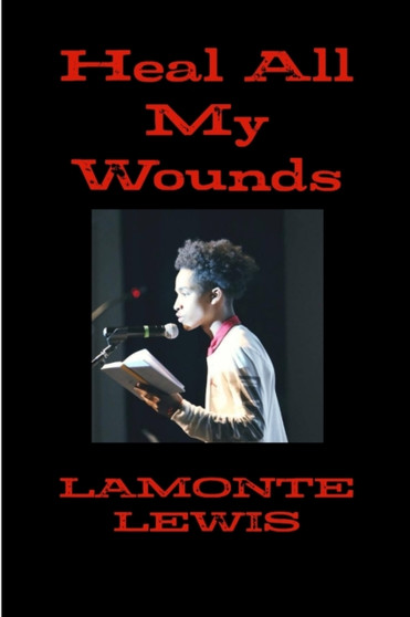 Heal all my wounds by LaMonte Lewis - Paperback