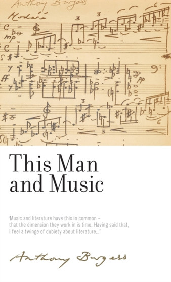 This Man and Music : By Anthony Burgess by Anthony Burgess - Hardback