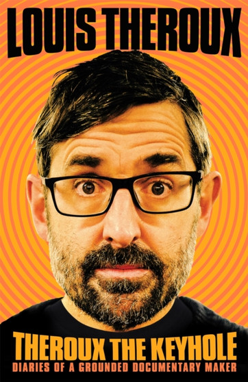 Theroux The Keyhole : Diaries of a Grounded Documentary Maker by Louis Theroux - Paperback Theroux The Keyhole : Diaries of a Grounded Documentary Maker by Louis Theroux - Paperback