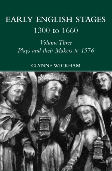 Plays and their Makers up to 1576 by Glynne Wickham - Hardback