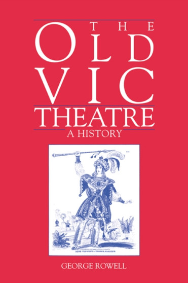 The Old Vic Theatre : A History by George Rowell - Paperback