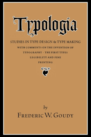 Typologia : Studies in Type Design and Type Making by Frederic W. Goudy - Paperback