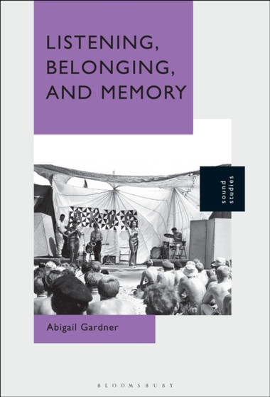 Listening, Belonging, and Memory by Dr.Abigail Gardner - Hardback