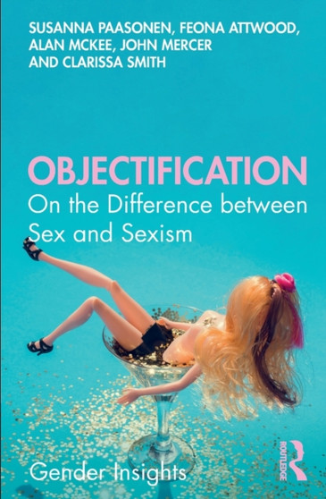 Objectification : On the Difference between Sex and Sexism by Susanna Paasonen - Hardback