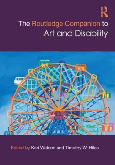The Routledge Companion to Art and Disability by Keri Watson - Hardback