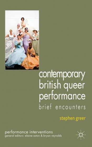 Contemporary British Queer Performance by S. Greer - Hardback