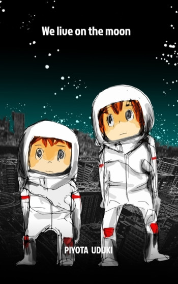 We live on the moon by Piyota Uduki - Hardback