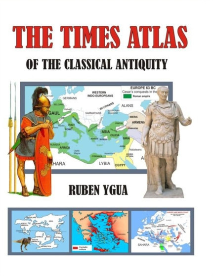 The Times Atlas of the Classical Antiquity by Ruben Ygua - Paperback