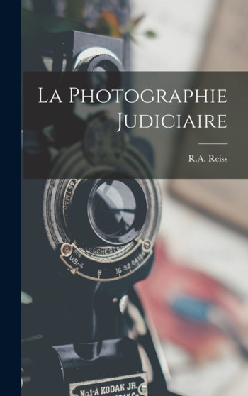 La Photographie Judiciaire by R a 187 Reiss - Hardback