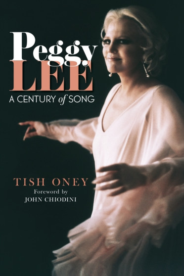 Peggy Lee : A Century of Song by Tish Oney - Paperback