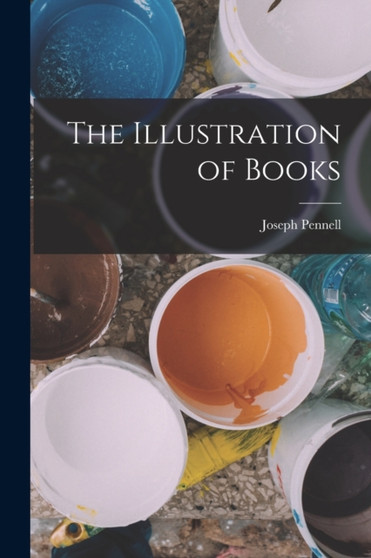 The Illustration of Books by Joseph Pennell - Paperback