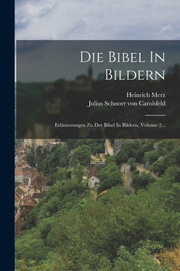 Die Bibel In Bildern : Erlauterungen Zu Der Bibel In Bildern, Volume 2... by Heinrich Merz - Paperback