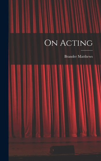 On Acting by Brander Matthews - Hardback