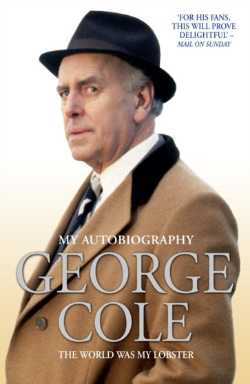 George Cole : The World Was My Lobster by George Cole - Paperback