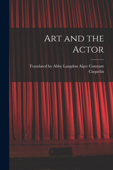Art and the Actor by Abby Langdon Coquelin - Paperback