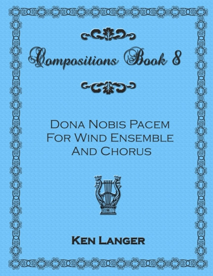 Compositions Book 8: Dona Nobis Pacem by Ken Langer - Paperback