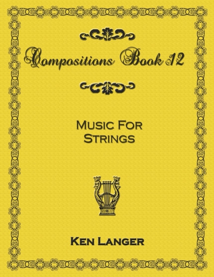 Compositions Book 12: Music for Strings by Ken Langer - Paperback