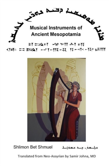 Musical Instruments of Ancient Mesopotamia by Samir Johna - Paperback