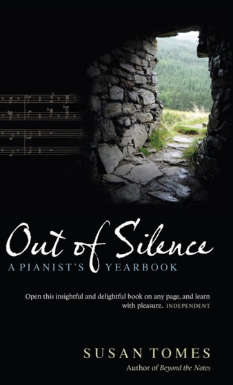 Out of Silence : A Pianist's Yearbook by Susan Tomes - Hardback