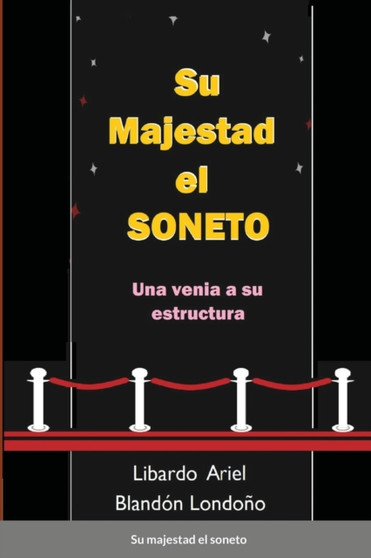 Su majestad el soneto : Una venia a su estructura by Libardo Ariel Blandon Londono - Paperback