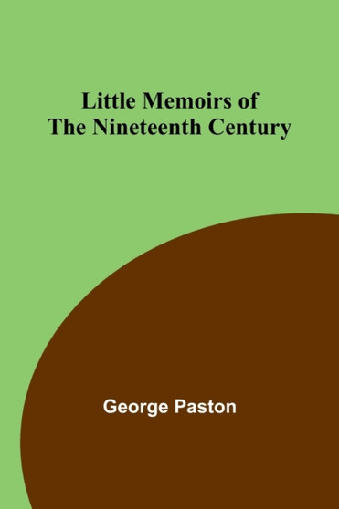 Little Memoirs of the Nineteenth Century by George Paston - Paperback