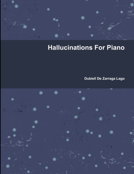 Hallucinations for Piano by Dubiell De Zarraga Lago - Paperback