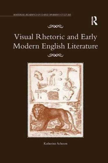 Visual Rhetoric and Early Modern English Literature by Katherine Acheson - Paperback