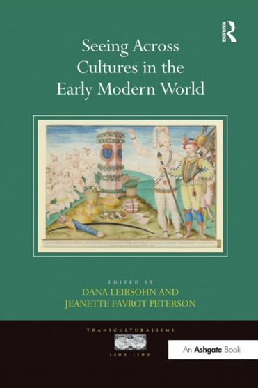 Seeing Across Cultures in the Early Modern World by Dana Leibsohn - Paperback