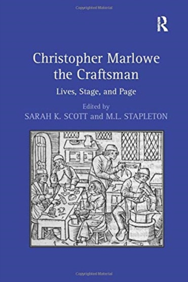 Christopher Marlowe the Craftsman : Lives, Stage, and Page by M.L. Stapleton - Paperback