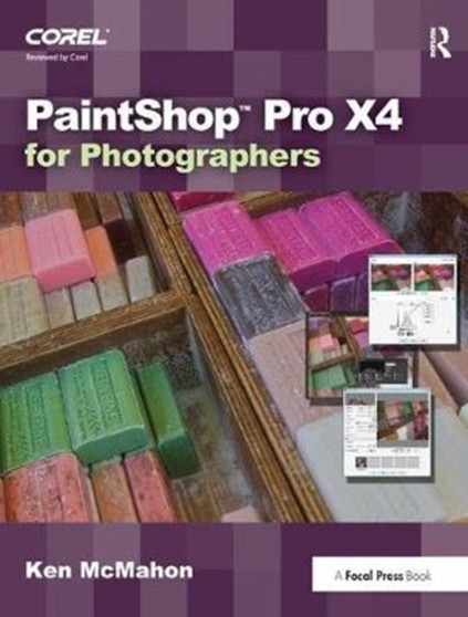 PaintShop Pro X4 for Photographers by Ken McMahon - Hardback PaintShop Pro X4 for Photographers by Ken McMahon - Hardback