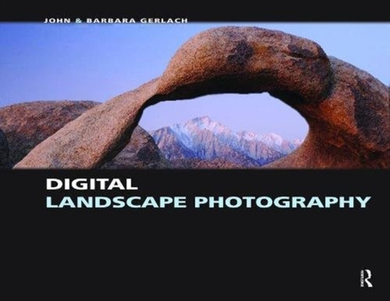 Digital Landscape Photography by John and Barbara Gerlach - Hardback