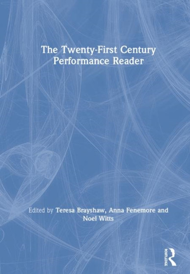 The Twenty-First Century Performance Reader by Teresa Brayshaw - Hardback