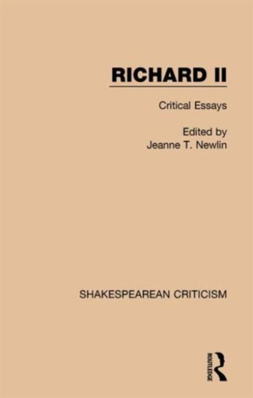 Richard II : Critical Essays by Jeanne T. Newlin - Paperback