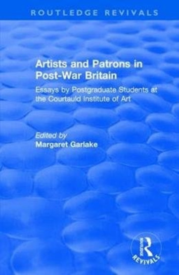 Artists and Patrons in Post-war Britain by Courtauld Institute of Art - Hardback