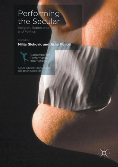 Performing the Secular : Religion, Representation, and Politics by Milija Gluhovic - Hardback