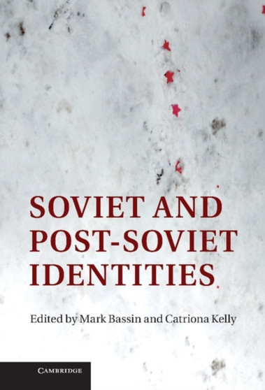 Soviet and Post-Soviet Identities by Mark Bassin - Hardback