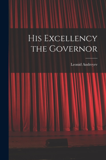 His Excellency the Governor by Leonid Andreyev - Paperback