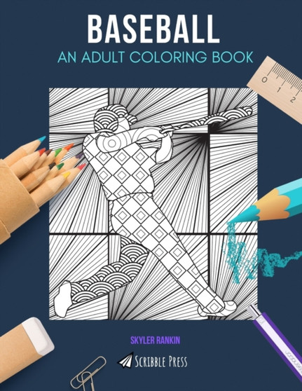 Baseball : AN ADULT COLORING BOOK: A Baseball Coloring Book For Adults by Skyler Rankin - Paperback