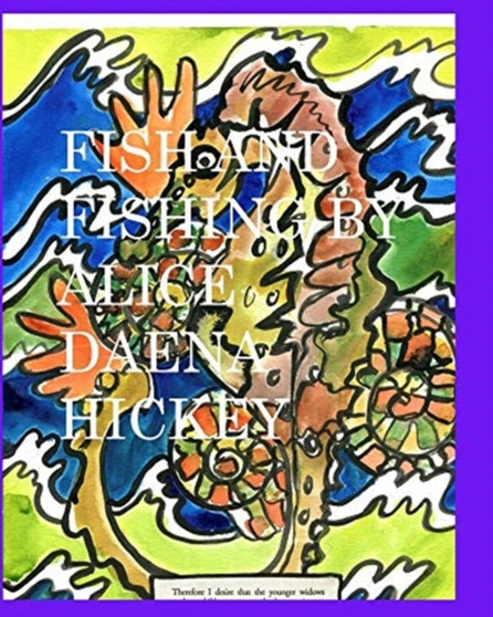 Fish and Fishing by Alice Daena : fish by Alice Daena Hickey - Paperback