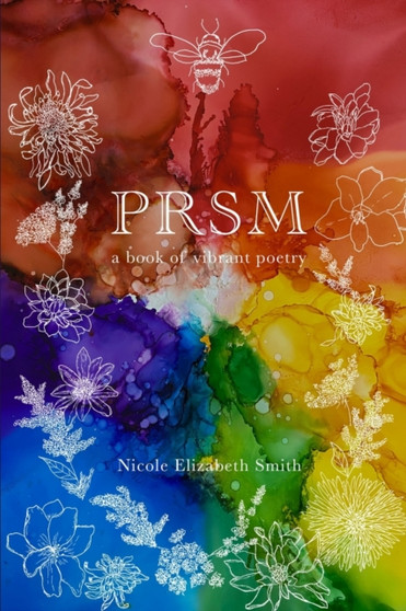 Prsm : a book of vibrant poetry by Nicole Elizabeth Smith - Paperback