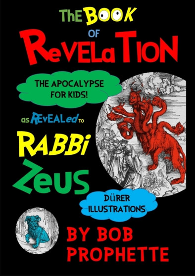 The Book of Revelation As Revealed to Rabbi Zeuss by Bob Prophette - Paperback
