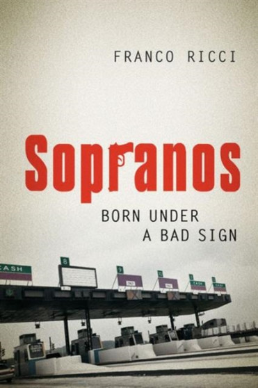 The Sopranos : Born Under a Bad Sign by Franco Ricci - Paperback