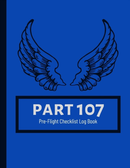 Part 107 Unmanned Aircraft Pilot Pre-Flight Checklist Logbook by Ujamaa Shelton - Paperback