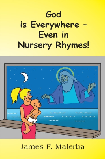 God is Everywhere - Even In Nursery Rhymes! by James F Malerba - Paperback