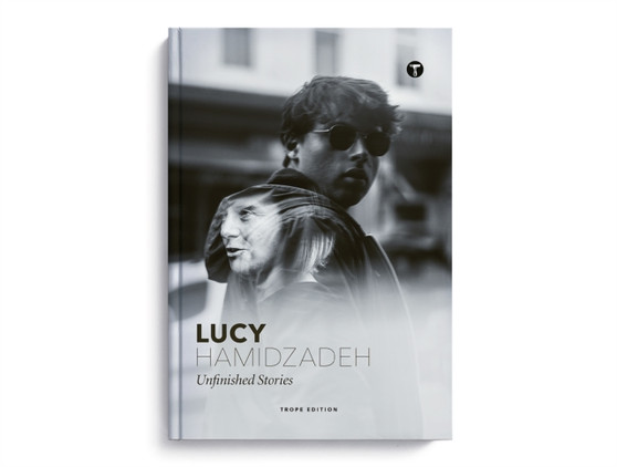 Lucy Hamidzadeh: Unfinished Stories : Unfinished Stories by Lucy Hamidzadeh - Hardback