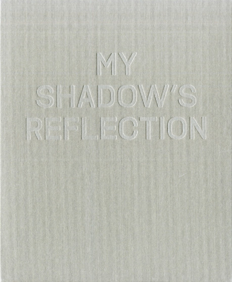 My Shadow's Reflection : Edmund Clark by Edmund Clark - Hardback