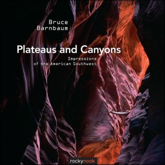 Plateaus and Canyons : Impressions of the American Southwest by Bruce Barnbaum - Paperback