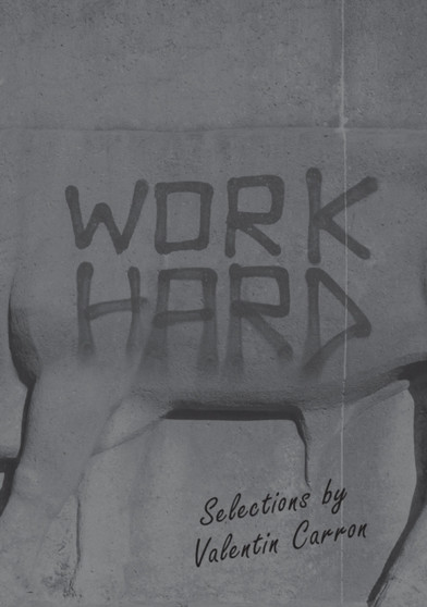Work Hard: Selections by Valentin Carron by Valentin Carron - Hardback