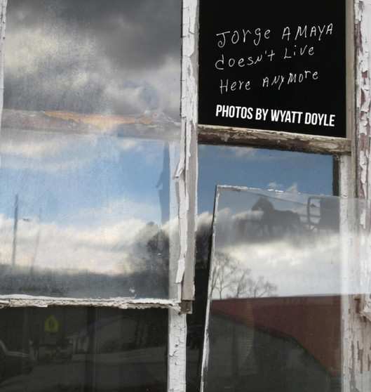 Jorge Amaya Doesn't Live Here Anymore by Wyatt Doyle - Hardback
